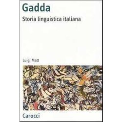 Gadda. Storia Linguistica Italiana Gadda. Storia Linguistica Italiana