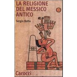 La Religione Del Messico Antico La Religione Del Messico Antico