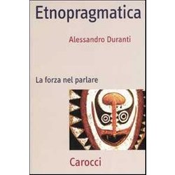 Etnopragmatica. La Forza Nel Parlare Etnopragmatica. La Forza Nel Parlare