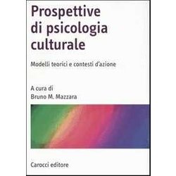 Prospettive Di Psicologia Culturale. Modelli Teorici E Contesti D'azione Prospettive Di Psicologia Culturale. Modelli Teorici E Contesti D'azione