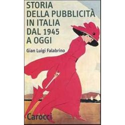Storia Della PubblicitĂ In Italia Dal 1945 A Oggi Storia Della PubblicitĂ In Italia Dal 1945 A Oggi