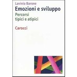 Emozioni E Sviluppo. Percorsi Tipici E Atipici Emozioni E Sviluppo. Percorsi Tipici E Atipici