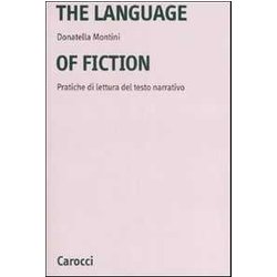 The Language Of Fiction. Pratiche De Lettura Del Testo Narrativo. Ediz. Bilingue The Language Of Fiction. Pratiche De Lettura Del Testo Narrativo. Ediz. Bilingue