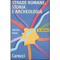 Strade Romane. Storia E Archeologia