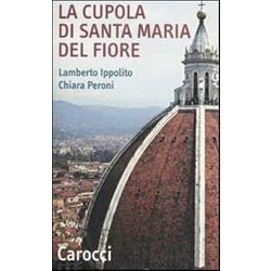 La Cupola Di Santa Maria Del Fiore. Ediz. Illustrata
