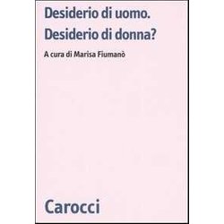 Desiderio Di Uomo. Desiderio Di Donna? Desiderio Di Uomo. Desiderio Di Donna?