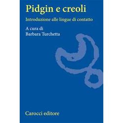 Pidgin E Creoli. Introduzione Alle Lingue Di Contatto