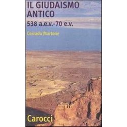 Il Giudaismo Antico (538 A. E. V. -70 E.V.) Il Giudaismo Antico (538 A. E. V. -70 E.V.)