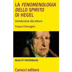 La Fenomenologia Dello Spirito Di Hegel. Introduzione Alla Lettura La Fenomenologia Dello Spirito Di Hegel. Introduzione Alla Lettura