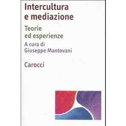 Intercultura E Mediazione. Teorie Ed Esperienze Intercultura E Mediazione. Teorie Ed Esperienze