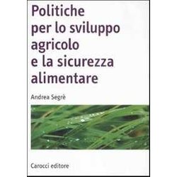 Politiche Per Lo Sviluppo Agricolo E La Sicurezza Alimentare Politiche Per Lo Sviluppo Agricolo E La Sicurezza Alimentare