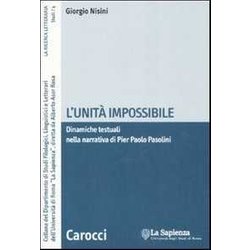 L'unità Impossibile. Dinamiche Testuali Nella Narrativa Di Pier Paolo Pasolini L'unità Impossibile. Dinamiche Testuali Nella Narrativa Di Pier Paolo Pasolini