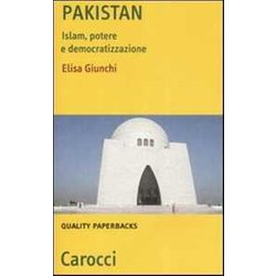 Pakistan. Islam, Potere E Democratizzazione Pakistan. Islam, Potere E Democratizzazione