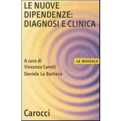 Le Nuove Dipendenze: Diagnosi E Clinica Le Nuove Dipendenze: Diagnosi E Clinica