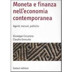 Moneta E Finanza Nell'economia Contemporanea. Agenti, Mercati, Politiche Moneta E Finanza Nell'economia Contemporanea. Agenti, Mercati, Politiche