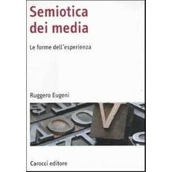 Semiotica Dei Media. Le Forme Dell'esperienza Semiotica Dei Media. Le Forme Dell'esperienza