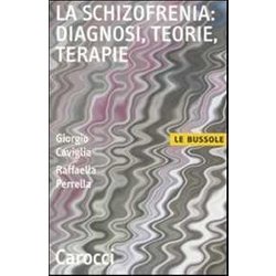 La Schizofrenia: Diagnosi, Teorie, Terapie La Schizofrenia: Diagnosi, Teorie, Terapie