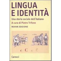 Lingua E Identità . Una Storia Sociale Dell'italiano Lingua E Identità . Una Storia Sociale Dell'italiano