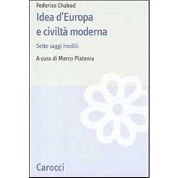Idea D'europa E Civiltà Moderna. Sette Saggi Inediti Idea D'europa E Civiltà Moderna. Sette Saggi Inediti