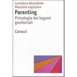Parenting. Psicologia Dei Legami Genitoriali Parenting. Psicologia Dei Legami Genitoriali
