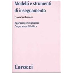 Modelli E Strumenti Di Insegnamento. Approcci Per Migliorare L'esperienza Didattica Modelli E Strumenti Di Insegnamento. Approcci Per Migliorare L'esperienza Didattica