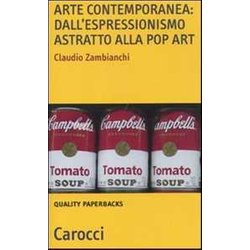 Arte Contemporanea: Dall'espressionismo Astratto Alla Pop Art Arte Contemporanea: Dall'espressionismo Astratto Alla Pop Art
