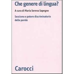 Che Genere Di Lingua? Sessismo E Potere Discriminatorio Delle Parole Che Genere Di Lingua? Sessismo E Potere Discriminatorio Delle Parole