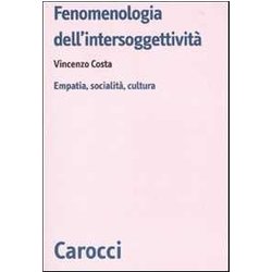 Fenomenologia Dell'intersoggettività . Empatia, Socialità , Cultura Fenomenologia Dell'intersoggettività . Empatia, Socialità , Cultura