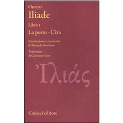 Iliade. Libro I. La Peste-L'ira. Testo Greco A Fronte. Ediz. Critica Iliade. Libro I. La Peste-L'ira. Testo Greco A Fronte. Ediz. Critica