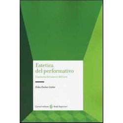 Estetica Del Performativo. Una Teoria Del Teatro E Dell'arte