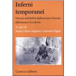 Inferni temporanei. Visioni dell'aldilĂ dall'estremo Oriente all'estremo Occidente