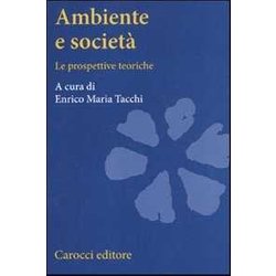 Ambiente E Società . Le Prospettive Teoriche Ambiente E Società . Le Prospettive Teoriche