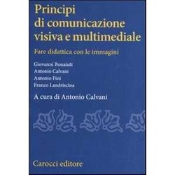 Principi Di Comunicazione Visiva E Multimediale. Fare Didattica Con Leimmagini Principi Di Comunicazione Visiva E Multimediale. Fare Didattica Con Leimmagini