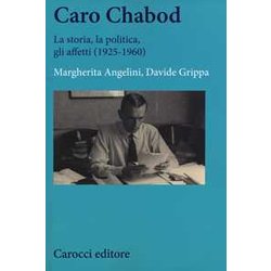 Caro Chabod. La Storia, La Politica, Gli Affetti (1925-1960) Caro Chabod. La Storia, La Politica, Gli Affetti (1925-1960)