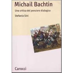 Michail Bachtin. Una Critica Del Pensiero Dialogico Michail Bachtin. Una Critica Del Pensiero Dialogico