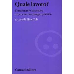 Quale Lavoro? L'inserimento Lavorativo Di Persone Con Disagio Psichico