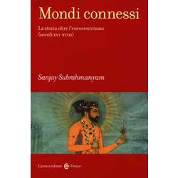 Mondi Connessi. La Storia Oltre L'eurocentrismo (Secoli XVI-XVIII)