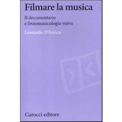 Filmare La Musica. Il Documentario E L'etnomusicologia Visiva