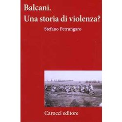 Balcani. Una Storia Di Violenza? Balcani. Una Storia Di Violenza?