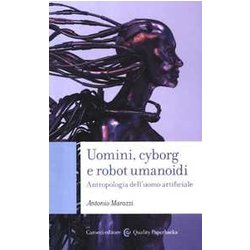 Uomini, Cyborg E Robot Umanoidi. Antropologia Dell'uomo Artificiale Uomini, Cyborg E Robot Umanoidi. Antropologia Dell'uomo Artificiale