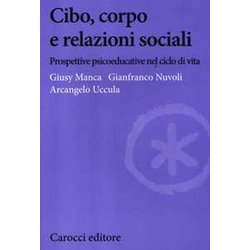 Cibo, Corpo E Relazioni Sociali. Prospettive Psicoeducative Nel Ciclo Della Vita Cibo, Corpo E Relazioni Sociali. Prospettive Psicoeducative Nel Ciclo Della Vita