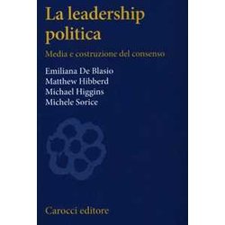 La Leadership Politica. Media E Costruzione Del Consenso La Leadership Politica. Media E Costruzione Del Consenso