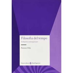 Filosofia Del Tempo. Il Dibattito Contemporaneo Filosofia Del Tempo. Il Dibattito Contemporaneo
