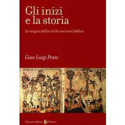 Gli Inizi E La Storia. Le Origini Della Civiltà Nei Testi Biblici Gli Inizi E La Storia. Le Origini Della Civiltà Nei Testi Biblici