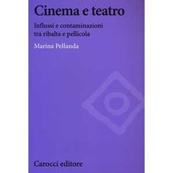 Cinema E Teatro. Influssi E Contaminazioni Tra Ribalta E Pellicola Cinema E Teatro. Influssi E Contaminazioni Tra Ribalta E Pellicola