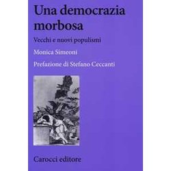 Una Democrazia Morbosa. Vecchi E Nuovi Populismi