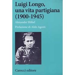 Luigi Longo, Una Vita Partigiana (1900-1945)
