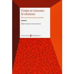 Come Si Vincono Le Elezioni. Elementi Di Comunicazione Politica