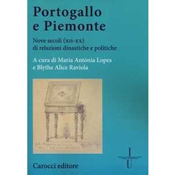 Portogallo E Piemonte. Nove Secoli (XII-XX) Di Relazioni Dinastiche E Politiche