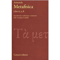 Metafisica. Libri A, Alfa, B. Testo Greco A Fronte